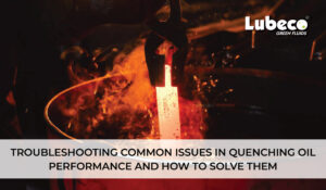 Troubleshooting Common Issues in Quenching Oil Performance