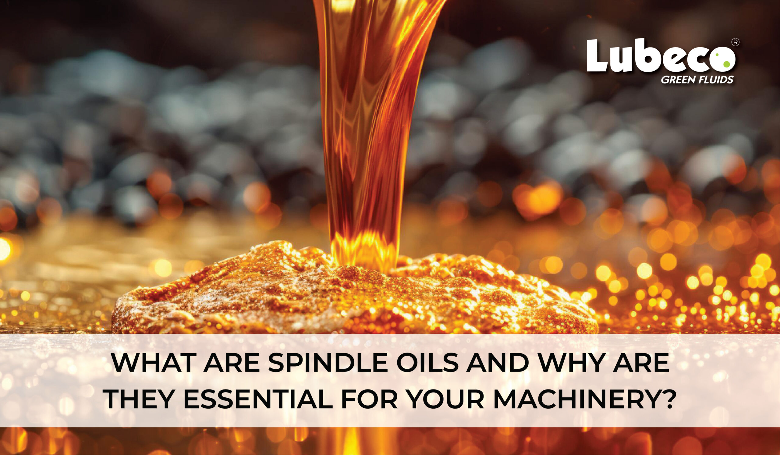 What Are Spindle Oils and Why Are They Essential for Your Machinery