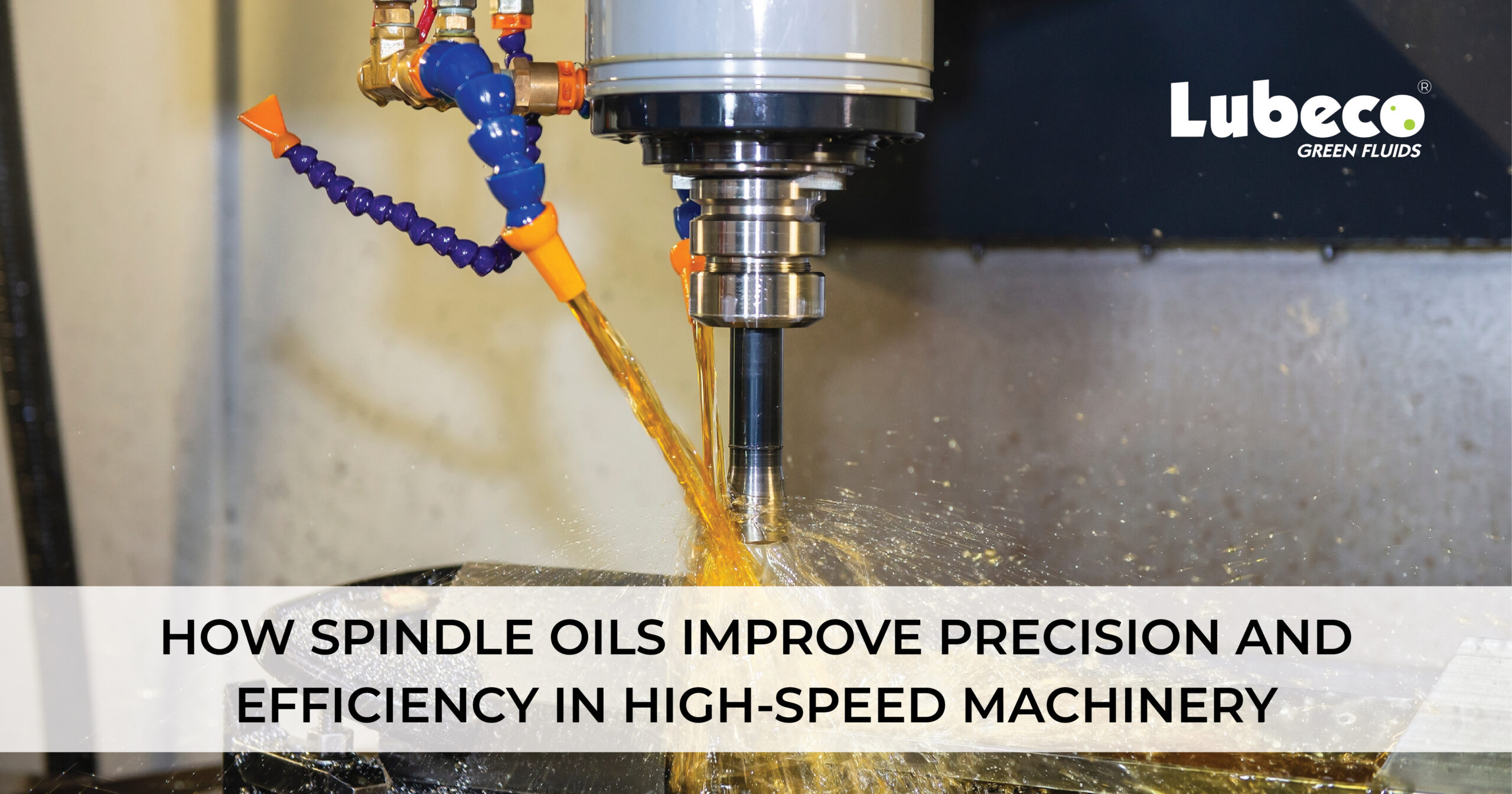 How Spindle Oils Improve Precision and Efficiency in High-Speed Machinery